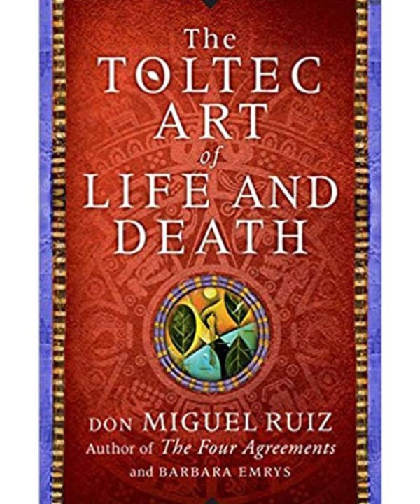 The Toltec Art of Life and Death: A Story of Discovery