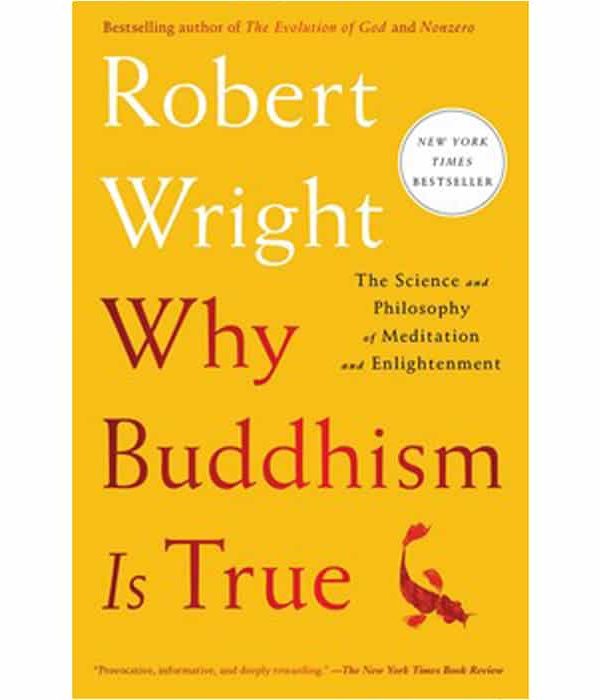 Why Buddhism is True: The Science and Philosophy of Meditation and Enlightenment