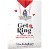 GET THE RING: How To Attract The One  Who Will Put The Ring On It
