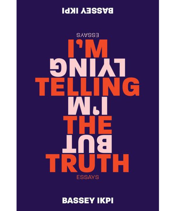 I'm Telling the Truth, but I'm Lying: Essays