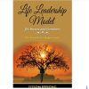 Life Leadership Model For Success and Greatness