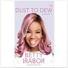 Dust To Dew by Betty Irabor