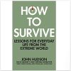 How to Survive: Lessons for Everyday Life from the Extreme World