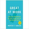 Great at Work: How Top Performers Do Less, Work Better, and Achieve More
