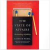 The State Of Affairs: Rethinking Infidelity - a book for anyone who has ever loved
