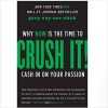 Crush It!: Why Now is the Time to Cash in on Your Passion