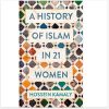 A History of Islam in 21 Women