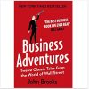 Business Adventures: Twelve Classic Tales from the World of Wall Street