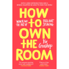 How to Own the Room