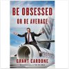 Be Obsessed Or Be Average