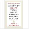 What They Don't Teach You At Harvard Business School
