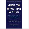 How to Own the World: A Plain English Guide to Thinking Globally and Investing Wisely: The new edition of the life-changing personal finance bestseller
