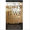 The Gifts of the Jews: How a Tribe of Desert Nomads Changed the Way Everyone Thinks and Feels (Hinges of History S.)