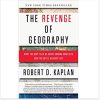 The Revenge of Geography: What the Map Tells Us About Coming Conflicts and the Battle Against Fate