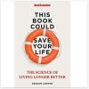 This Book Could Save Your Life: The Science of Living Longer Better