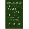 Leadership in War: Essential Lessons from Those Who Made History