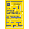 The Unfair Advantage: How You Already Have What It Takes to Succeed