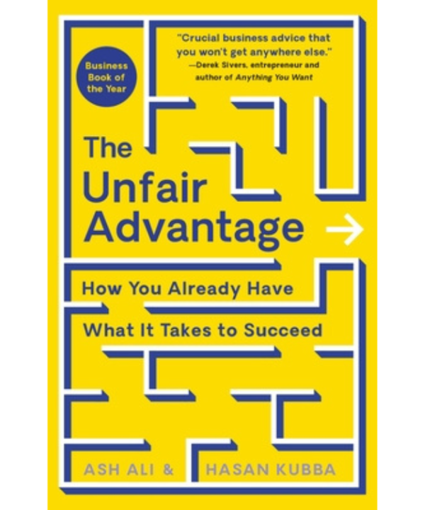 The Unfair Advantage: How You Already Have What It Takes to Succeed