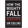 How the Mighty Fall: And Why Some Companies Never Give In