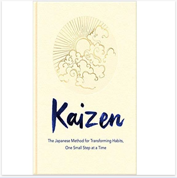 Kaizen: The Japanese Method for Transforming Habits, One Small Step at a  Time