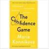 The Confidence Game: The Psychology of the Con and Why We Fall for it Every Time