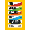 The 28 Day Alcohol-Free Challenge: Sleep Better, Lose Weight, Boost Energy, Beat Anxiety