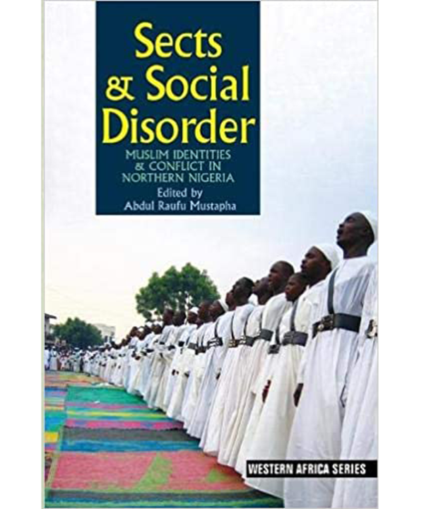 Sects & Social Disorder: Muslim Identities & Conflict in Northern Nigeria