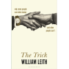 The Trick: Why Some People Can Make Money and Other People Can't