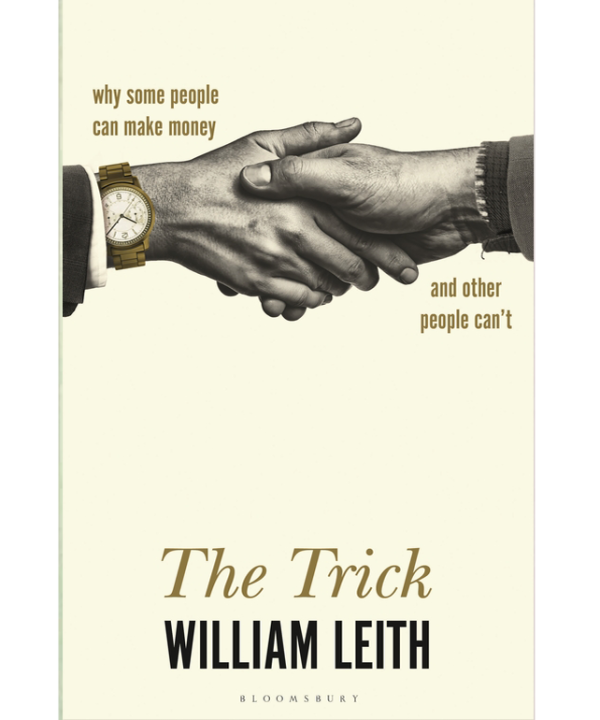The Trick: Why Some People Can Make Money and Other People Can't