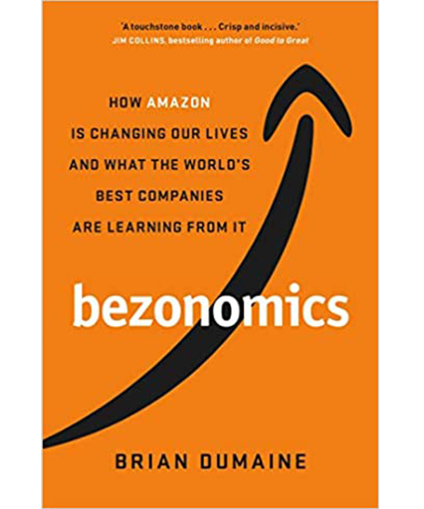 Bezonomics: How Amazon Is Changing Our Lives, and What the World's Companies Are Learning from It