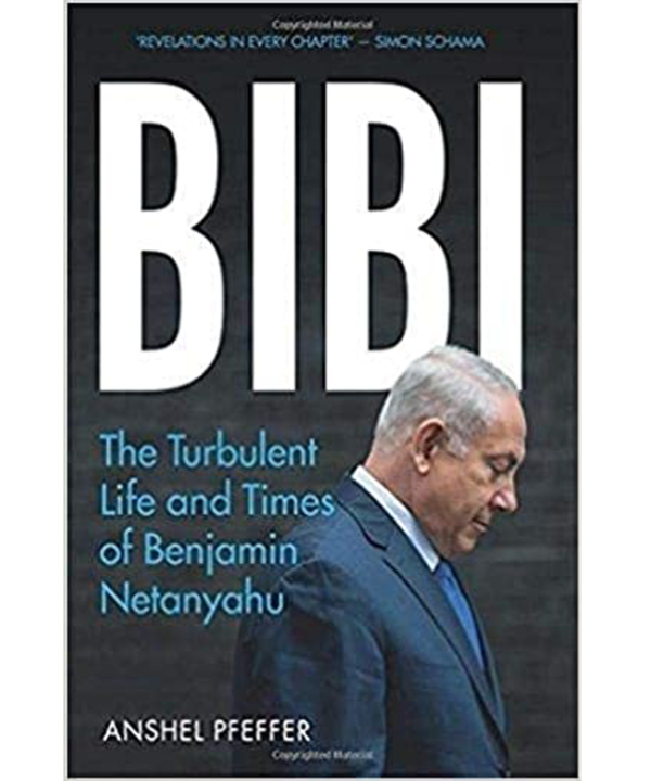Bibi: The Turbulent Life and Times of Benjamin Netanyahu