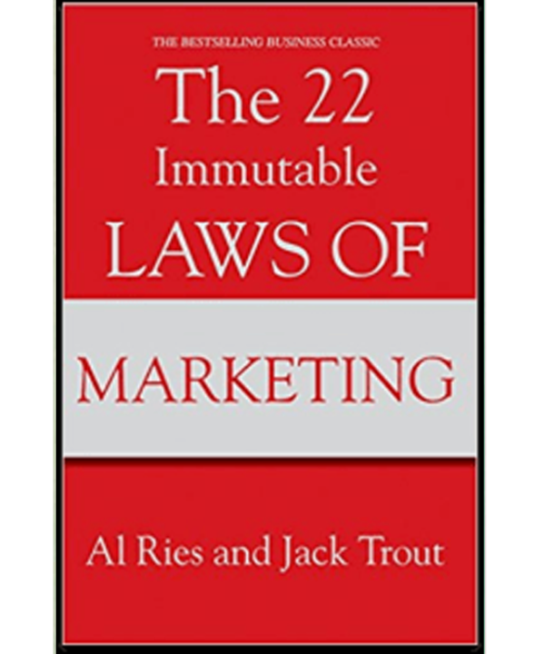 The 22 Immutable Laws Of Marketing