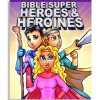 Bible Super Heroes & Heroines