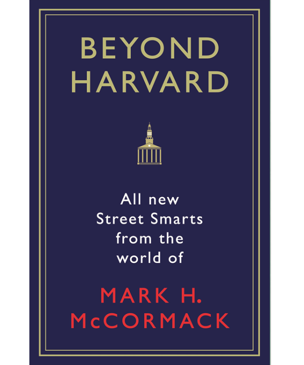 Beyond Harvard: All-new street smarts from the world of Mark H. McCormack