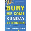 BURY ME COME SUNDAY AFTERNOON