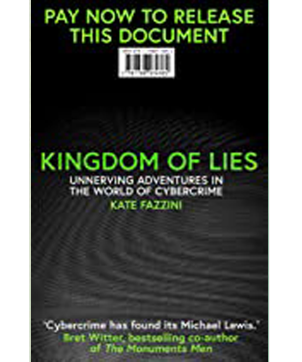 Kingdom of Lies: Unnerving adventures in the world of cybercrime