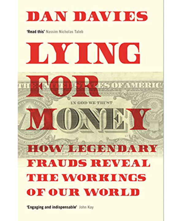 Lying for Money: How Legendary Frauds Reveal the Workings of Our World