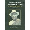 Festus Samuel Okotie-Eboh : in time and space (1912-1966)