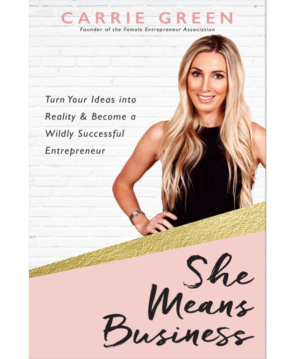 She Means Business: Turn Your Ideas into Reality and Become a Wildly Successful Entrepreneur