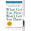 What Got You Here Won't Get You There: How successful people become even more successful