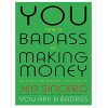 You Are a Badass at Making Money: Master the Mindset of Wealth Paperback