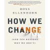 How We Change (and 10 Reasons Why We Don't)