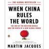 When China Rules the World: The End of the Western World and the Birth of a New Global Order Paperback
