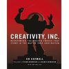 Creativity, Inc.: Overcoming the Unseen Forces That Stand in the Way of True Inspiration