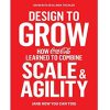 Design to Grow: How Coca-Cola Learned to Combine Scale and Agility (and How You Can, Too)