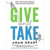Give and Take: Why Helping Others Drives Our Success