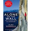 Alone on the Wall: Alex Honnold and the Ultimate Limits of Adventure