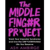 The Middle Finger Project: Trash Your Imposter Syndrome and Live the Unf*ckwithable Life