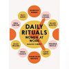 Daily Rituals Women at Work: How Great Women Make Time, Find Inspiration, and Get to Work