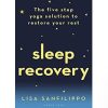 Sleep Recovery: The five step yoga solution to restore your rest